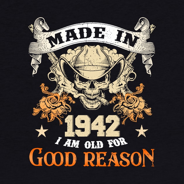 Skull Made In 1942 I Am Old For Good Reason by trainerunderline